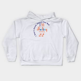 I'm feeling twenty 22 Kids Hoodie